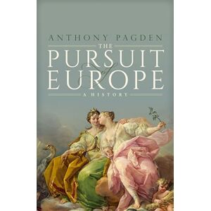 Pagden, Anthony The Pursuit of Europe: A History Pagden, Anthony The Pursuit of Europe: A History