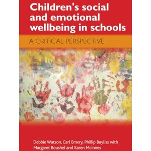 Watson, Debbie Children's social and emotional wellbeing in schools: A Critical Perspective Watson, Debbie Children's social and emotional wellbeing in schools: A Critical Perspective