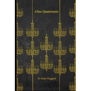 Haggard, H. Rider Allan Quatermain: With original illustrations Haggard, H. Rider Allan Quatermain: With original illustrations