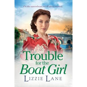 Lane, Lizzie Trouble for the Boat Girl: A page-turning family saga from bestseller Lizzie Lane Lane, Lizzie Trouble for the Boat Girl: A page-turning family saga from bestseller Lizzie Lane