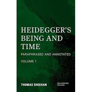 Sheehan, Thomas Heidegger's Being and Time: Paraphrased and Annotated, Volume 1 (New Heidegger Research) Sheehan, Thomas Heidegger's Being and Time: Paraphrased and Annotated, Volume 1 (New Heidegger Research)