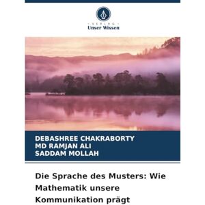 CHAKRABORTY, DEBASHREE Die Sprache des Musters: Wie Mathematik unsere Kommunikation prägt CHAKRABORTY, DEBASHREE Die Sprache des Musters: Wie Mathematik unsere Kommunikation prägt
