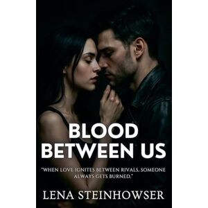 Steinhowser, Lena Blood Between Us: 2 (Blood, Desire & Chaos) Steinhowser, Lena Blood Between Us: 2 (Blood, Desire & Chaos)