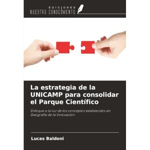 Baldoni, Lucas La estrategia de la UNICAMP para consolidar el Parque Científico: Enfoque a la luz de los conceptos establecidos en Geografía de la Innovación Baldoni, Lucas La estrategia de la UNICAMP para consolidar el Parque Científico: Enfoque a la luz de los conceptos establecidos en Geografía de la Innovación