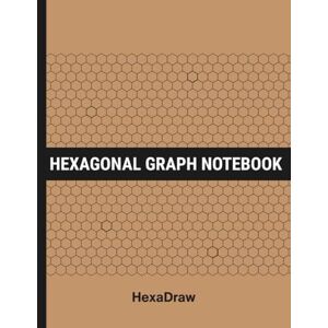 Draw, Hexa HexaDraw: Hexagonal Graph Paper Notebook for Organic Chemistry, Engineering & STEM Science Notebook for Drawing Molecules and Structures (Kraft Brown) Draw, Hexa HexaDraw: Hexagonal Graph Paper Notebook for Organic Chemistry, Engineering & STEM Science Notebook for Drawing Molecules and Structures (Kraft Brown)