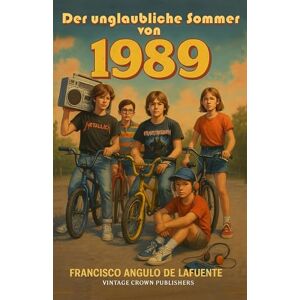 Angulo de Lafuente, Francisco Der unglaubliche Sommer von 1989 Angulo de Lafuente, Francisco Der unglaubliche Sommer von 1989