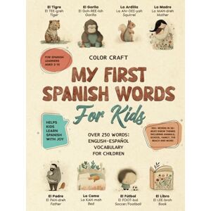 Craft Spanish Words Book For Kids, With 250+ illustrations: English-Español for Young Learners Aged 2-10 (Kids' Language Learning Books) Craft Spanish Words Book For Kids, With 250+ illustrations: English-Español for Young Learners Aged 2-10 (Kids' Language Learning Books)