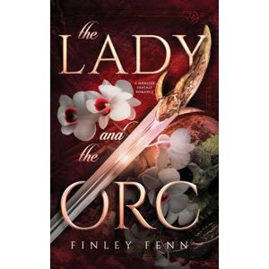Fenn, Finley The Lady and the Orc: A Monster Fantasy Romance (Orc Sworn) Fenn, Finley The Lady and the Orc: A Monster Fantasy Romance (Orc Sworn)