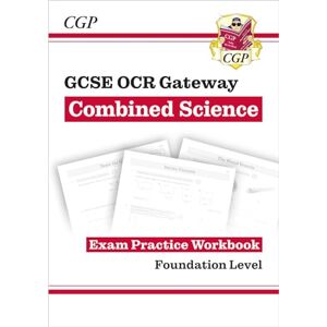 CGP Books GCSE Combined Science OCR Gateway Exam Practice Workbook Foundation (CGP OCR Gateway GCSE Combined Science) CGP Books GCSE Combined Science OCR Gateway Exam Practice Workbook Foundation (CGP OCR Gateway GCSE Combined Science)