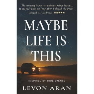 Aran, Levon Maybe Life Is This: Inspired by True Events Aran, Levon Maybe Life Is This: Inspired by True Events