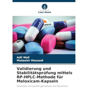 Wali, Adil Validierung und Stabilitätsprüfung mittels RP-HPLC-Methode für Meloxicam-Kapseln: Entwickelt und validiert gemäß den ICH-Richtlinien Wali, Adil Validierung und Stabilitätsprüfung mittels RP-HPLC-Methode für Meloxicam-Kapseln: Entwickelt und validiert gemäß den ICH-Richtlinien