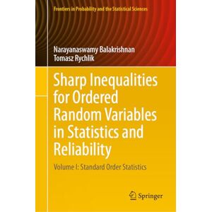 Balakrishnan, Narayanaswamy Sharp Inequalities for Ordered Random Variables in Statistics and Reliability: Volume I: Standard Order Statistics: 1 (Frontiers in Probability and the Statistical Sciences) Balakrishnan, Narayanaswamy Sharp Inequalities for Ordered Random Variables in Statistics and Reliability: Volume I: Standard Order Statistics: 1 (Frontiers in Probability and the Statistical Sciences)