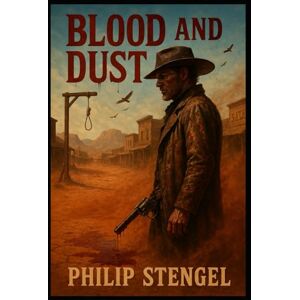Stengel, Philip Blood and Dust Stengel, Philip Blood and Dust
