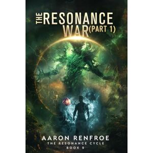 Renfroe, Aaron The Resonance War (Part 1): The Resonance Cycle Book 9 Renfroe, Aaron The Resonance War (Part 1): The Resonance Cycle Book 9