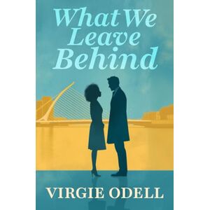 Odell, Virgie What We Leave Behind Odell, Virgie What We Leave Behind