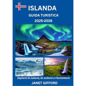 GIFFORD, JANET GUIDA TURISTICA DELL'ISLAND A 2025-2026: Esplora la capitale storica dell'Islanda come un abitante del posto: attrazioni imperdibili, tesori nascosti, ... da esperti per un viaggio indimenticabile. GIFFORD, JANET GUIDA TURISTICA DELL'ISLAND A 2025-2026: Esplora la capitale storica dell'Islanda come un abitante del posto: attrazioni imperdibili, tesori nascosti, ... da esperti per un viaggio indimenticabile.