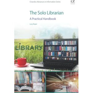 Roper The Solo Librarian: A Practical Handbook (Chandos: Advances in Information) Roper The Solo Librarian: A Practical Handbook (Chandos: Advances in Information)