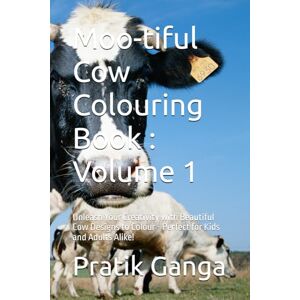 Ganga, Mr Pratik Mallinath Moo-tiful Cow Colouring Book : Volume 1: Unleash Your Creativity with Beautiful Cow Designs to Colour Perfect for Kids and Adults Alike! Ganga, Mr Pratik Mallinath Moo-tiful Cow Colouring Book : Volume 1: Unleash Your Creativity with Beautiful Cow Designs to Colour Perfect for Kids and Adults Alike!