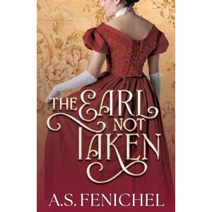 Fenichel, A S The Earl Not Taken: Full Color Special Edition: 1 (The Wallflowers of West Lane) Fenichel, A S The Earl Not Taken: Full Color Special Edition: 1 (The Wallflowers of West Lane)