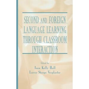 Second and Foreign Language Learning Through Classroom Interaction Second and Foreign Language Learning Through Classroom Interaction