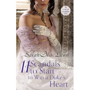 MacLean, Sarah Eleven Scandals to Start to Win a Duke's Heart: Number 3 in series (Love by Numbers) MacLean, Sarah Eleven Scandals to Start to Win a Duke's Heart: Number 3 in series (Love by Numbers)