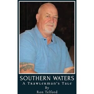 Telford, Ron Southern Waters: A Trawlerman’s Tale Telford, Ron Southern Waters: A Trawlerman’s Tale
