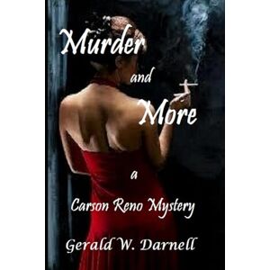 Darnell, Gerald Murder and More: Carson Reno Mystery Series Book 14 Darnell, Gerald Murder and More: Carson Reno Mystery Series Book 14
