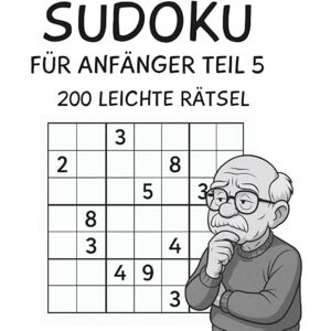 Richter, Kanny Sudoku Rätselbuch Teil 5: Mit 200 spannenden Sudoku-Rätsel, Geschenkidee für Kinder, Jugendliche & Erwachsene, Rätselspaß Garantiert! Richter, Kanny Sudoku Rätselbuch Teil 5: Mit 200 spannenden Sudoku-Rätsel, Geschenkidee für Kinder, Jugendliche & Erwachsene, Rätselspaß Garantiert!