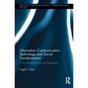 Routledge Information Communication Technology and Social Transformation: A Social and Historical Perspective ( Studies in Science, Technology and Society) Routledge Information Communication Technology and Social Transformation: A Social and Historical Perspective ( Studies in Science, Technology and Society)