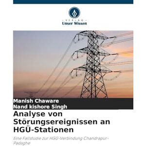 Chaware, Manish Analyse von Störungsereignissen an HGÜ-Stationen: Eine Fallstudie zur HGÜ-Verbindung Chandrapur-Padaghe Chaware, Manish Analyse von Störungsereignissen an HGÜ-Stationen: Eine Fallstudie zur HGÜ-Verbindung Chandrapur-Padaghe