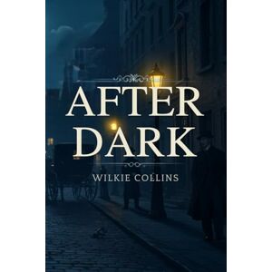 COLLINS, WILKIE AFTER DARK COLLINS, WILKIE AFTER DARK