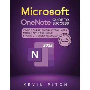 Pitch, Kevin Microsoft OneNote Guide to Success: Boost Your Productivity, Organize Your Notes & Ideas, and Manage Tasks Like a Pro Pitch, Kevin Microsoft OneNote Guide to Success: Boost Your Productivity, Organize Your Notes & Ideas, and Manage Tasks Like a Pro