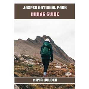 WILDER, MAYA JASPER NATIONAL PARK HIKING GUIDE (The Great Outdoors Collection: Hiking the World's Trails) WILDER, MAYA JASPER NATIONAL PARK HIKING GUIDE (The Great Outdoors Collection: Hiking the World's Trails)
