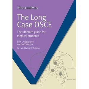 Walker, Beth C. The Long Case OSCE: The Ultimate Guide for Medical Students Walker, Beth C. The Long Case OSCE: The Ultimate Guide for Medical Students