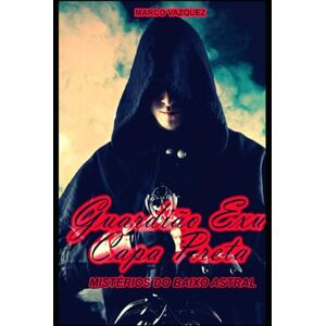 Vazquez, Marco Guardião Exu Capa Preta: Mistérios não revelados Vazquez, Marco Guardião Exu Capa Preta: Mistérios não revelados