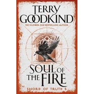 Goodkind, Terry Soul of the Fire: Book 5 The Sword of Truth (GOLLANCZ S.F.) Goodkind, Terry Soul of the Fire: Book 5 The Sword of Truth (GOLLANCZ S.F.)
