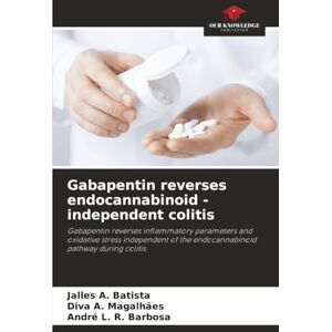 A. Batista, Jalles Gabapentin reverses endocannabinoid independent colitis: Gabapentin reverses inflammatory parameters and oxidative stress independent of the endocannabinoid pathway during colitis A. Batista, Jalles Gabapentin reverses endocannabinoid independent colitis: Gabapentin reverses inflammatory parameters and oxidative stress independent of the endocannabinoid pathway during colitis