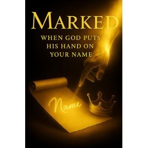 Elliott, LaShondra Marked: When God Puts His Hand on Your Name Elliott, LaShondra Marked: When God Puts His Hand on Your Name