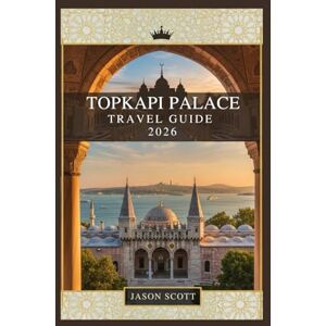 Scott Topkapi Palace Travel Guide: Discover the Secrets of Istanbul’s Royal Palace – Filled with Gorgeous Pictures (Timeless Turkey: The Ultimate Travel Guide Series”) Scott Topkapi Palace Travel Guide: Discover the Secrets of Istanbul’s Royal Palace – Filled with Gorgeous Pictures (Timeless Turkey: The Ultimate Travel Guide Series”)