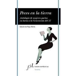 Merlo Calvente, Mª José Peces En La Tierra: Antologia de Mujeres Poetas En Torno a la Generacion del 27: 39 (Vandalia) Merlo Calvente, Mª José Peces En La Tierra: Antologia de Mujeres Poetas En Torno a la Generacion del 27: 39 (Vandalia)