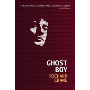 CRANE, RICHARD GHOST BOY: a playwright's progress: 1 (THE GHOST BOY TRILOGY) CRANE, RICHARD GHOST BOY: a playwright's progress: 1 (THE GHOST BOY TRILOGY)