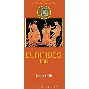 Swift, Laura Euripides: Ion (Companions to Greek and Roman Tragedy) Swift, Laura Euripides: Ion (Companions to Greek and Roman Tragedy)