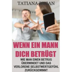 Busan, Tatiana Wenn ein Mann dich betrügt: Wie man einen Betrug aufdeckt; Wie man Untreue überwindet; Was tun, wenn er dich betrügt Busan, Tatiana Wenn ein Mann dich betrügt: Wie man einen Betrug aufdeckt; Wie man Untreue überwindet; Was tun, wenn er dich betrügt