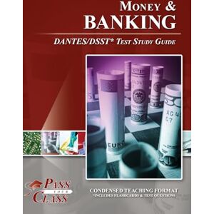Passyourclass Money and Banking DANTES / DSST Test Study Guide Passyourclass Money and Banking DANTES / DSST Test Study Guide