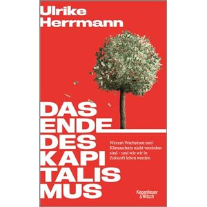Herrmann, Ulrike Das Ende des Kapitalismus: Warum Wachstum und Klimaschutz nicht vereinbar sind und wie wir in Zukunft leben werden Herrmann, Ulrike Das Ende des Kapitalismus: Warum Wachstum und Klimaschutz nicht vereinbar sind und wie wir in Zukunft leben werden