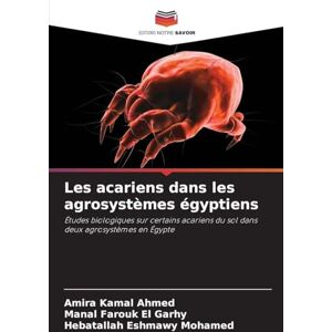 Ahmed Les acariens dans les agrosystèmes égyptiens: Études biologiques sur certains acariens du sol dans deux agrosystèmes en Égypte Ahmed Les acariens dans les agrosystèmes égyptiens: Études biologiques sur certains acariens du sol dans deux agrosystèmes en Égypte
