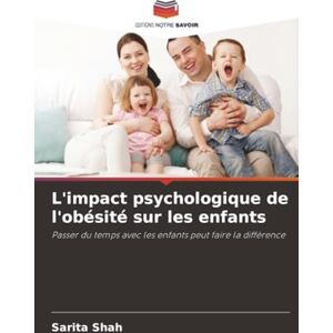 Shah, Sarita L'impact psychologique de l'obésité sur les enfants: Passer du temps avec les enfants peut faire la différence Shah, Sarita L'impact psychologique de l'obésité sur les enfants: Passer du temps avec les enfants peut faire la différence