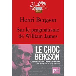 Bergson, Henri Sur le pragmatisme de William James Bergson, Henri Sur le pragmatisme de William James