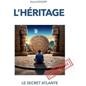 OSCOFF, David L'HÉRITAGE: Le Secret Atlante OSCOFF, David L'HÉRITAGE: Le Secret Atlante