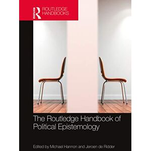 The Routledge Handbook of Political Epistemology (Routledge Handbooks in Philosophy) The Routledge Handbook of Political Epistemology (Routledge Handbooks in Philosophy)